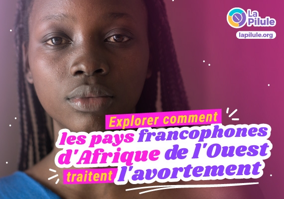 Explorer comment les pays francophones d’Afrique de l’Ouest traitent l’avortement