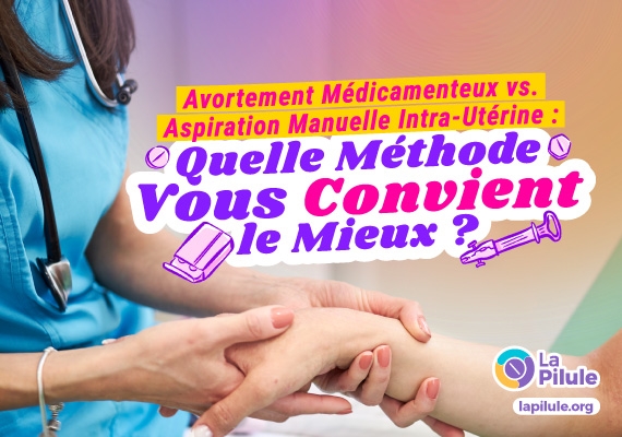 Comparaison entre l'avortement médicamenteux et l'aspiration manuelle intra-utérine pour vous aider à choisir la bonne option.